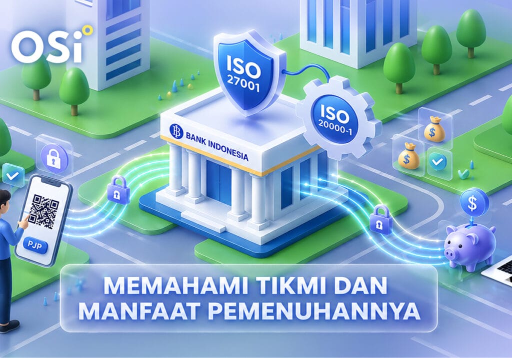 TIKMI bank Indonesia, apa itu TIKMI, manfaat pemenuhan TIKMI, penyelenggara jasa sistem pembayaran, sistem pembayaran Indonesia, peraturan bank Indonesia, osi Konsultan, iso 27001, iso 20000-1